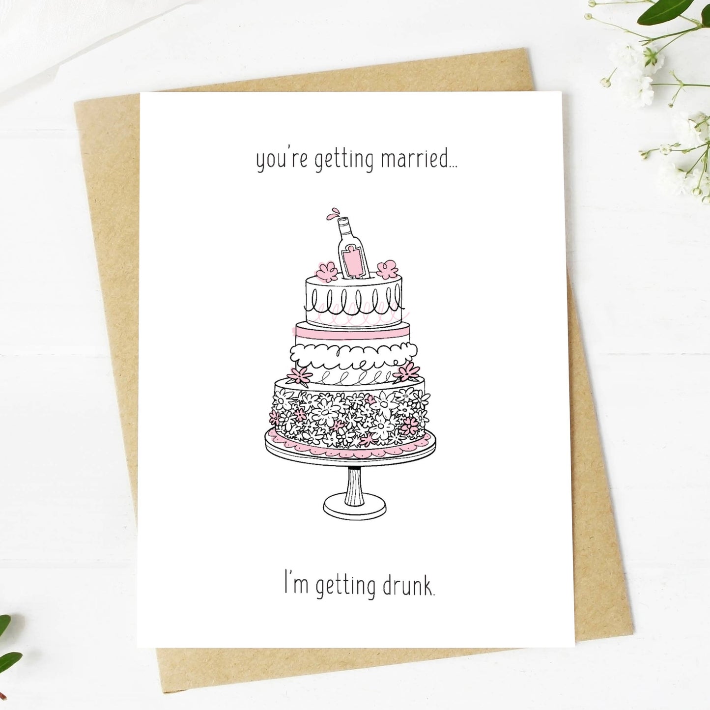 "You're Getting Married. I'm Getting Drunk" Card