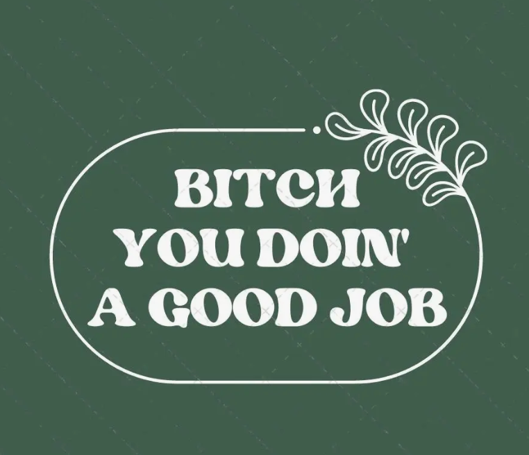 Bitch You Doin Fine Sticker