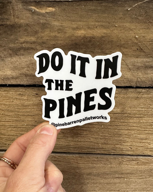 Do It In The Pines Sticker