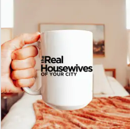Real Housewives Mug