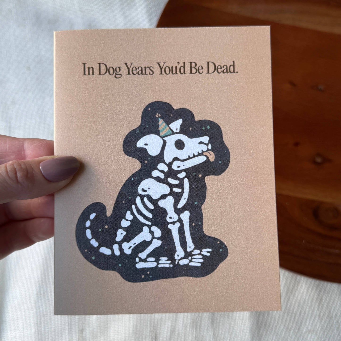 "In dog years you'd be dead" Card